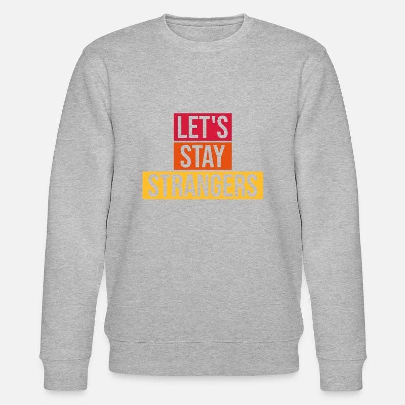 Citation Restons Strangers - Sweat bio CHANGER Stanley/Stella Unisexe - gris chiné