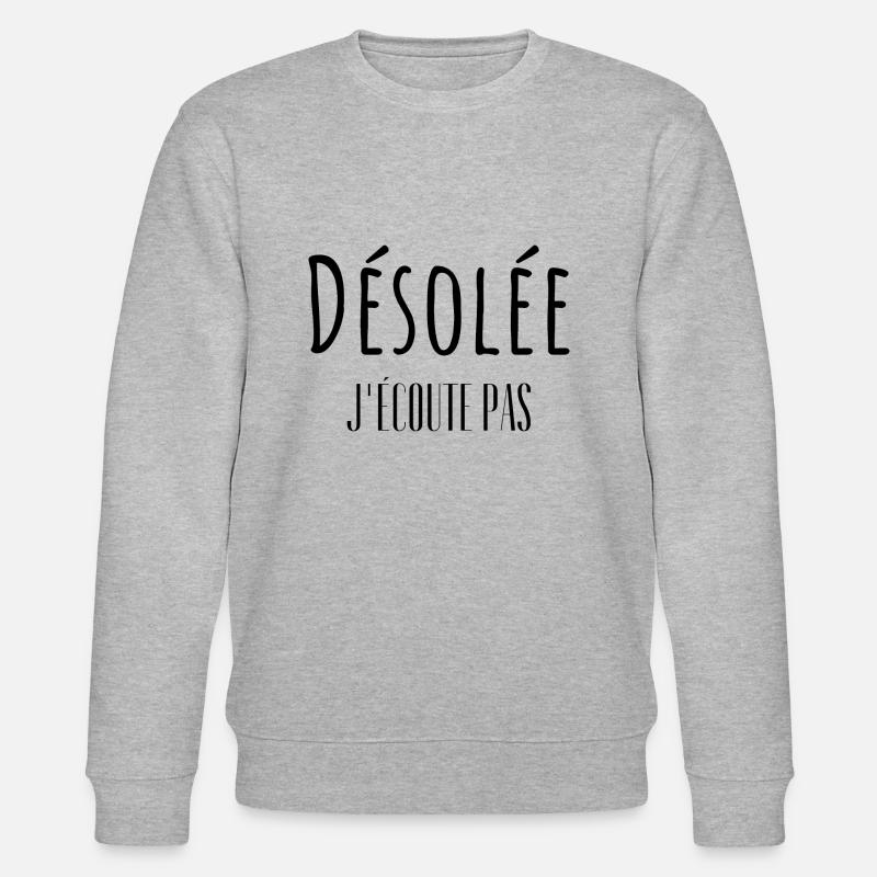 Désolée j'écoute pas - Sweat bio CHANGER Stanley/Stella Unisexe - gris chiné