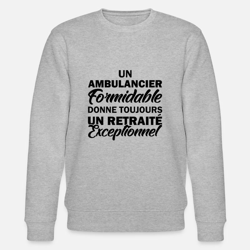 ambulancier formidable / retraité exceptionnel - Sweat bio CHANGER Stanley/Stella Unisexe - gris chiné