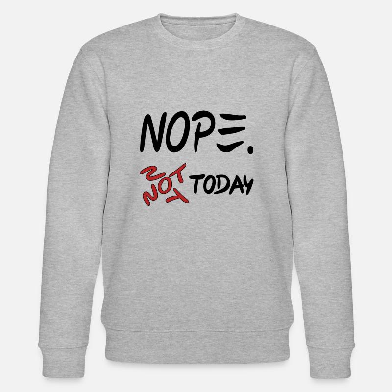 NOPE NOT TODAY - Sweat bio CHANGER Stanley/Stella Unisexe - gris chiné