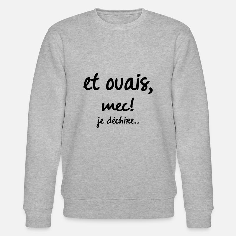 et ouais mec je déchire - Sweat bio CHANGER Stanley/Stella Unisexe - gris chiné