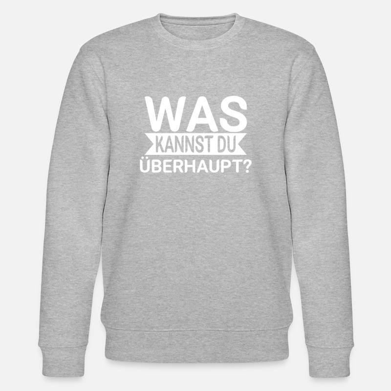 Was kannst du überhaupt - Stanley/Stella Unisex Bio-Sweatshirt CHANGER  - undefined