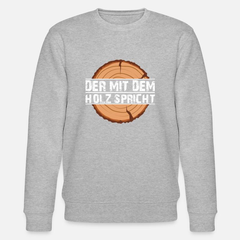 DER MIT DEM HOLZ SPRICHT - Stanley/Stella Unisex Bio-Sweatshirt CHANGER  - undefined