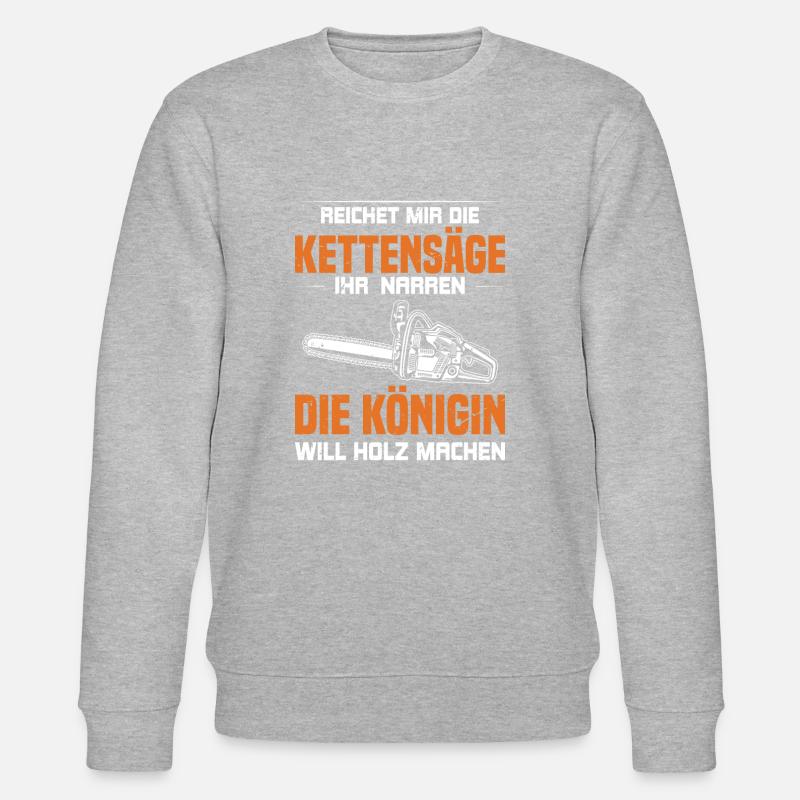 DIE KÖNIGIN WILL HOLZ MACHEN - Stanley/Stella Unisex Bio-Sweatshirt CHANGER  - undefined