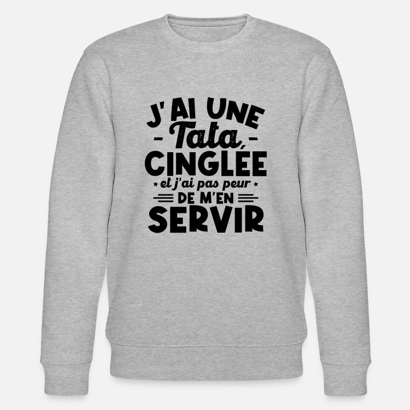 J ai une tata cinglée - Sweat bio CHANGER Stanley/Stella Unisexe - gris chiné