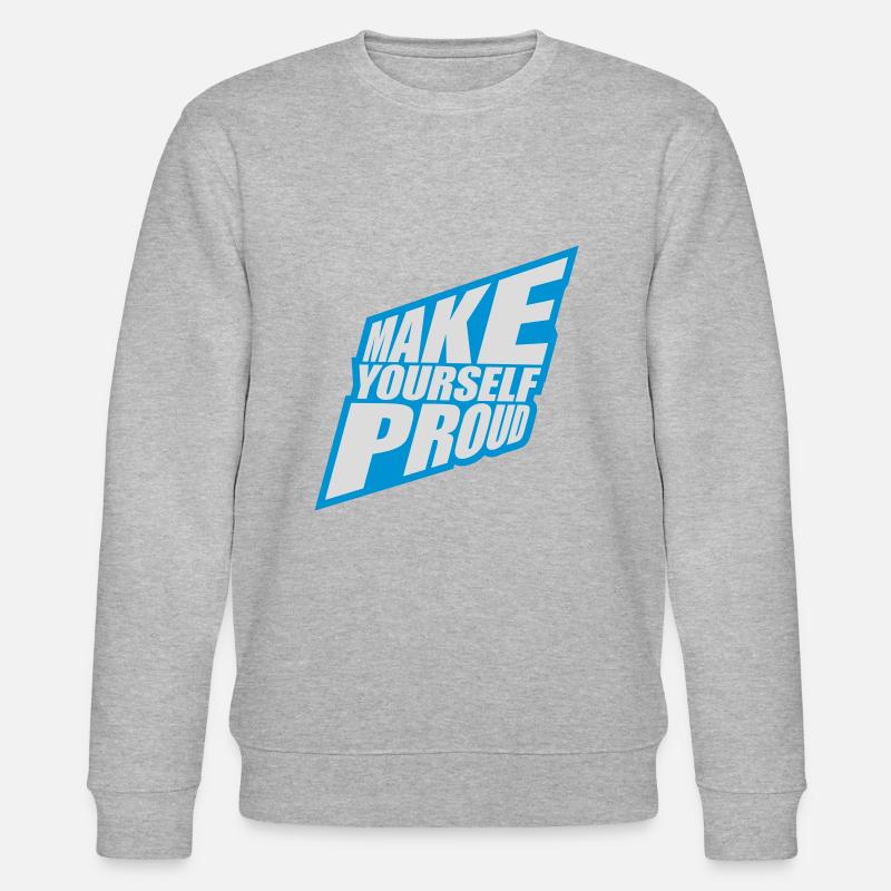 make yourself proud quote - Stanley/Stella CHANGER Unisex Organic Sweatshirt - heather grey