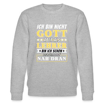 Ich bin nicht Gott aber als Lehrer nah dran - Stanley/Stella Unisex Bio-Sweatshirt CHANGER  - Grau meliert - Vorne - Nik (191cm) & Marisol (170cm)