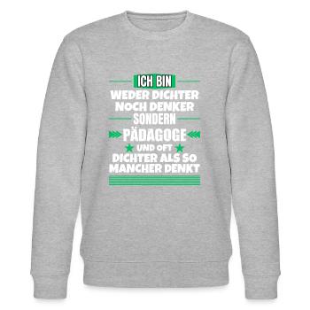 Neither poet nor thinker, but pedagogue - Stanley/Stella CHANGER Unisex Organic Sweatshirt - heather grey - Front - Nik (191cm) & Marisol (170cm)
