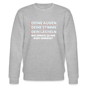 DEINE AUGEN, STIMME, LÄCHELN. Wie kam es nur dazu! - Stanley/Stella Unisex Bio-Sweatshirt CHANGER  - Grau meliert - Vorne - Nik (191cm) & Marisol (170cm)