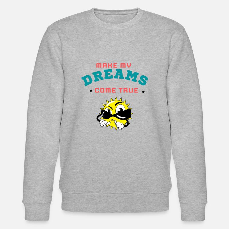 MAKE MY DREAMS COME TRUE - Stanley/Stella CHANGER Unisex Organic Sweatshirt - heather grey