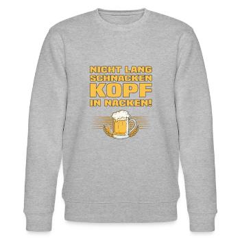 Nicht Lang Schnacken Kopf In Nacken! Bier Spruch - Stanley/Stella Unisex Bio-Sweatshirt CHANGER  - Grau meliert - Vorne - Nik (191cm) & Marisol (170cm)