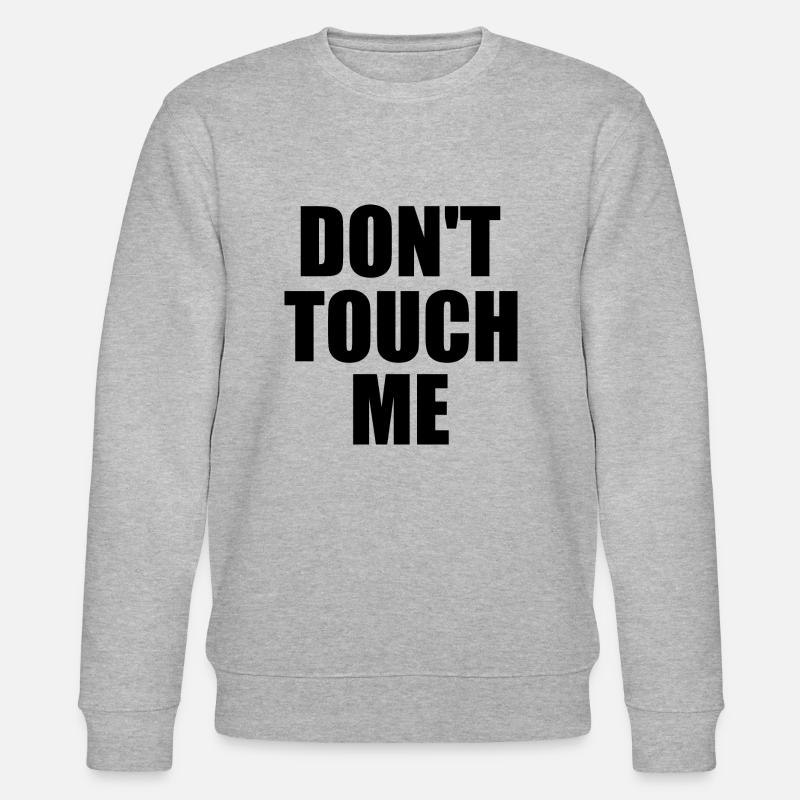 Dont touch me - Sweat bio CHANGER Stanley/Stella Unisexe - gris chiné