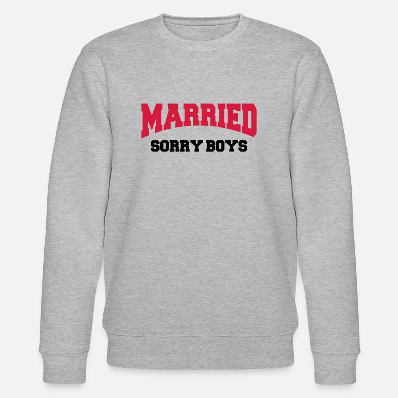 Married - Sorry boys! - Stanley/Stella CHANGER Unisex Organic Sweatshirt - heather grey