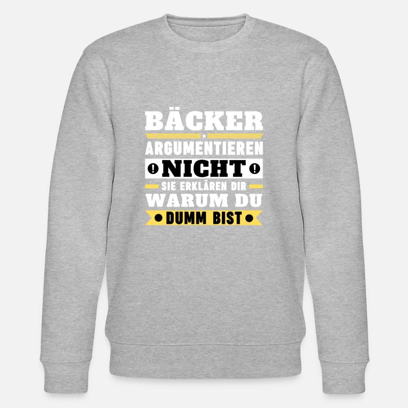 Bakers don't argue - Stanley/Stella CHANGER Unisex Organic Sweatshirt - heather grey
