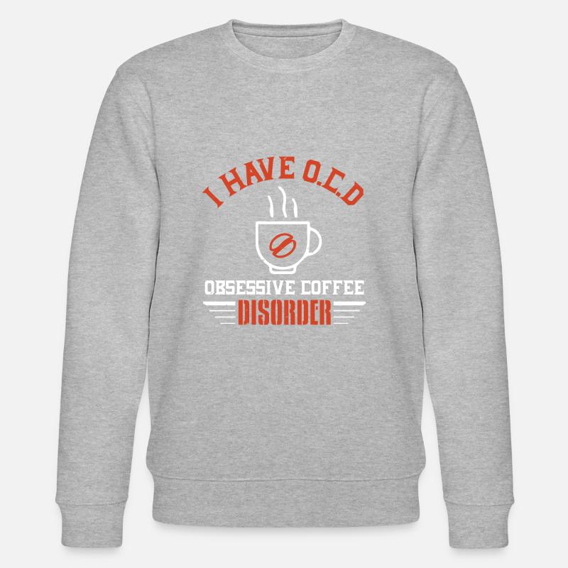 ICH HABE EINE O C D OBSESSIVE KAFFEESTÖRUNG - Stanley/Stella Unisex Bio-Sweatshirt CHANGER  - Grau meliert