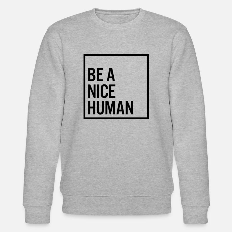 Be a nice human - Stanley/Stella CHANGER Unisex Organic Sweatshirt - heather grey