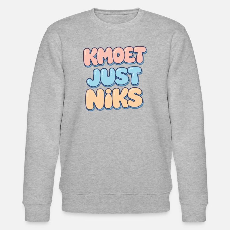 Kmoet just nothing, Dialecte anversois Chemises - Sweat bio CHANGER Stanley/Stella Unisexe - gris chiné