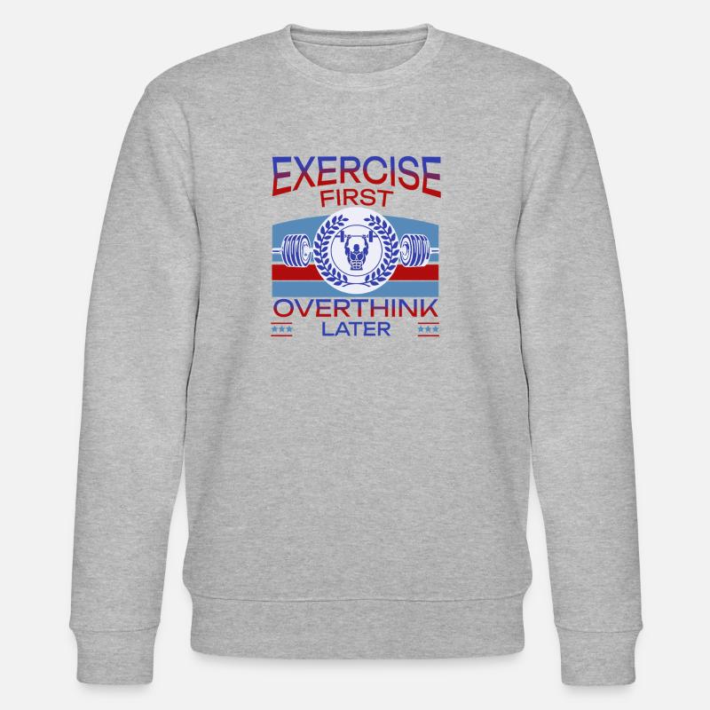 Exercise First, Overthink Later T-shirt - Stanley/Stella CHANGER Unisex Organic Sweatshirt - heather grey