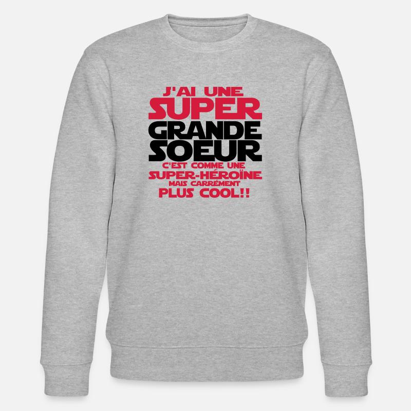 j'ai une super grande sœur - Sweat bio CHANGER Stanley/Stella Unisexe - gris chiné