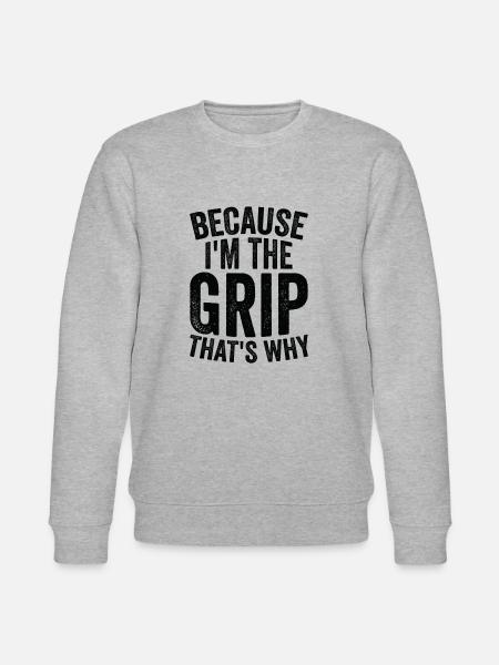 Because I am The Grip - Stanley/Stella CHANGER Unisex Organic Sweatshirt - heather grey