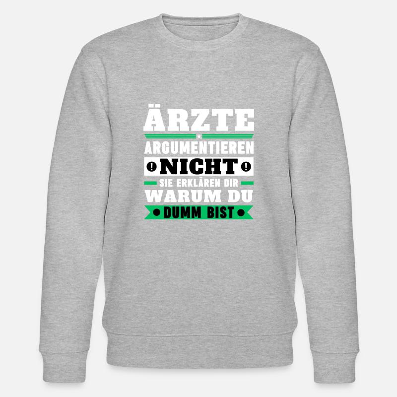 Doctors don't argue - Stanley/Stella CHANGER Unisex Organic Sweatshirt - heather grey