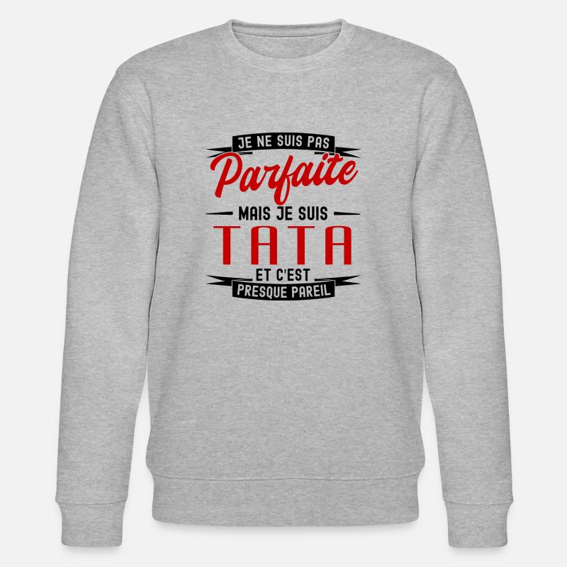 pas parfaite mais tata - Sweat bio CHANGER Stanley/Stella Unisexe - gris chiné