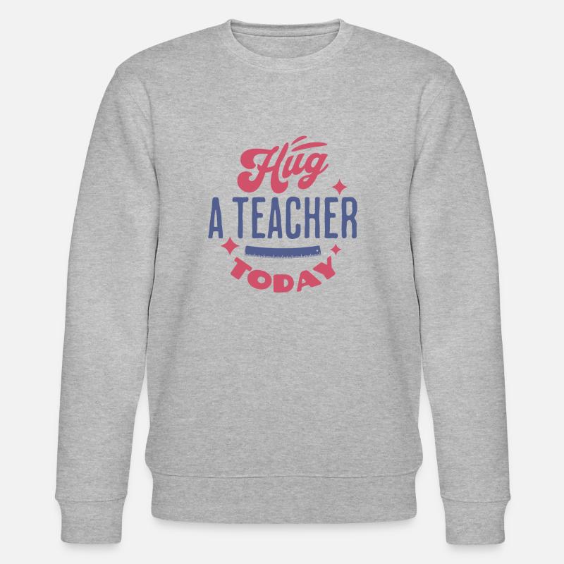 Hug a teacher today - Sweat bio CHANGER Stanley/Stella Unisexe - gris chiné