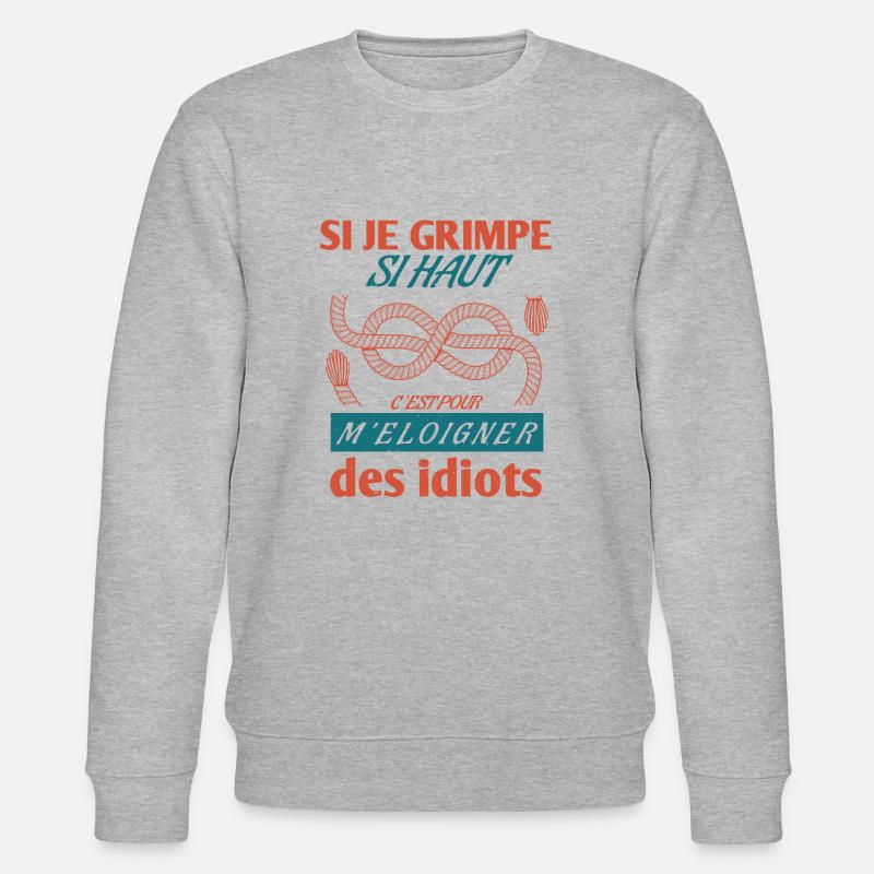 Cordiste - Si Je Grimpe Si Haut C'est Pour ... - Sweat bio CHANGER Stanley/Stella Unisexe - gris chiné