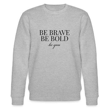 Be brave be bold be you - englischer Spruch MUT - Stanley/Stella Unisex Bio-Sweatshirt CHANGER  - Grau meliert - Vorne - Nik (191cm) & Marisol (170cm)