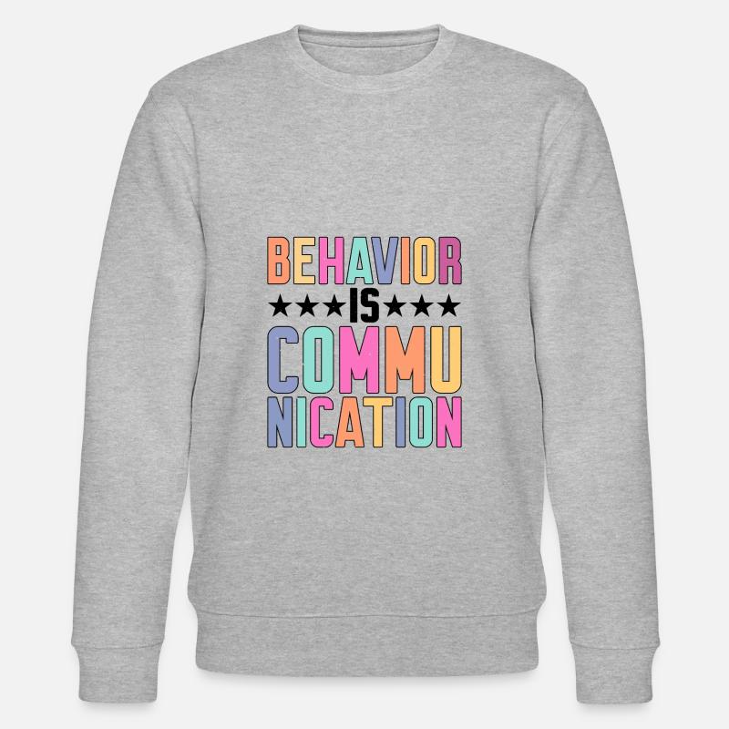 Behavior Is Communication 7 - Stanley/Stella CHANGER Unisex Organic Sweatshirt - heather grey