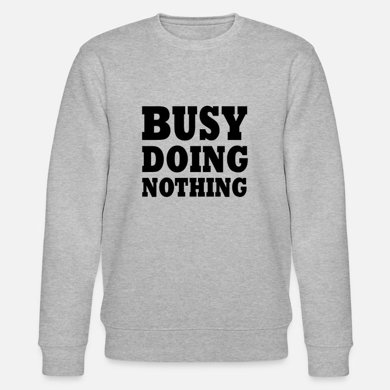 busy doing nothing - Stanley/Stella CHANGER Unisex Organic Sweatshirt - heather grey