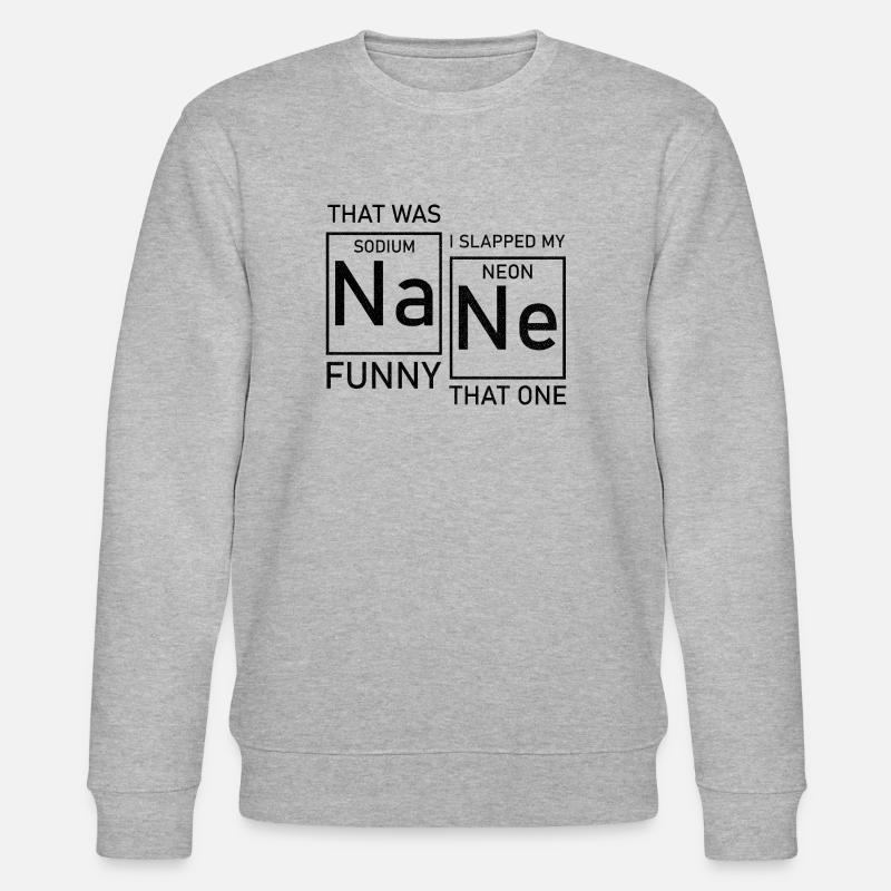 nane funny periodic table - Stanley/Stella CHANGER Unisex Organic Sweatshirt - heather grey