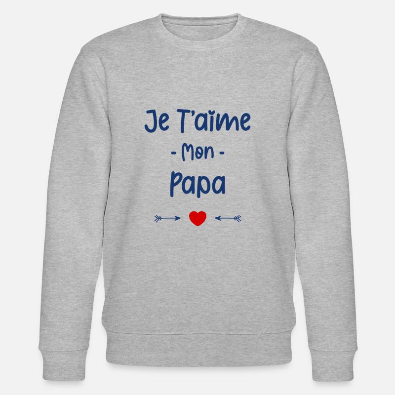 Je t'aime mon papa - Sweat bio CHANGER Stanley/Stella Unisexe - gris chiné