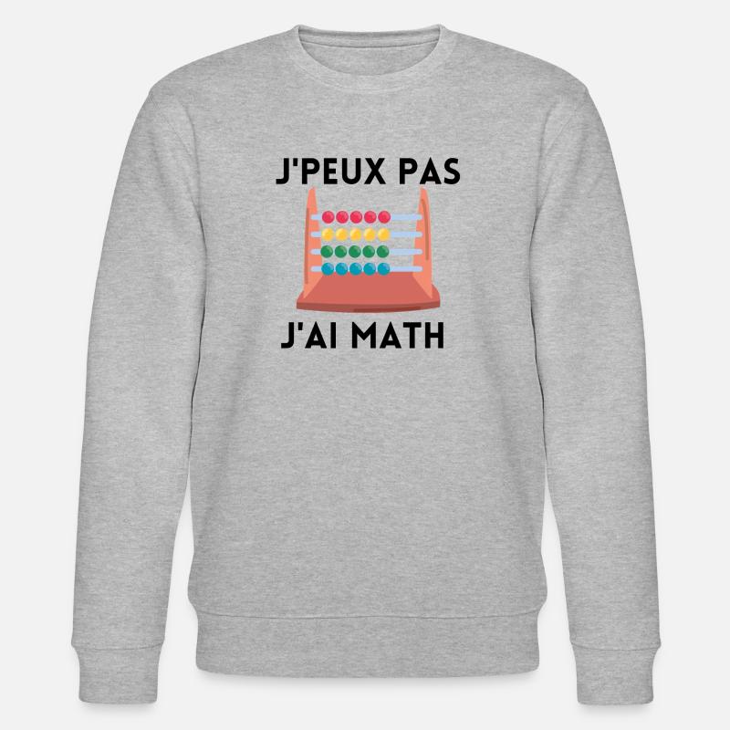 je peux pas j'ai maths - Sweat bio CHANGER Stanley/Stella Unisexe - gris chiné