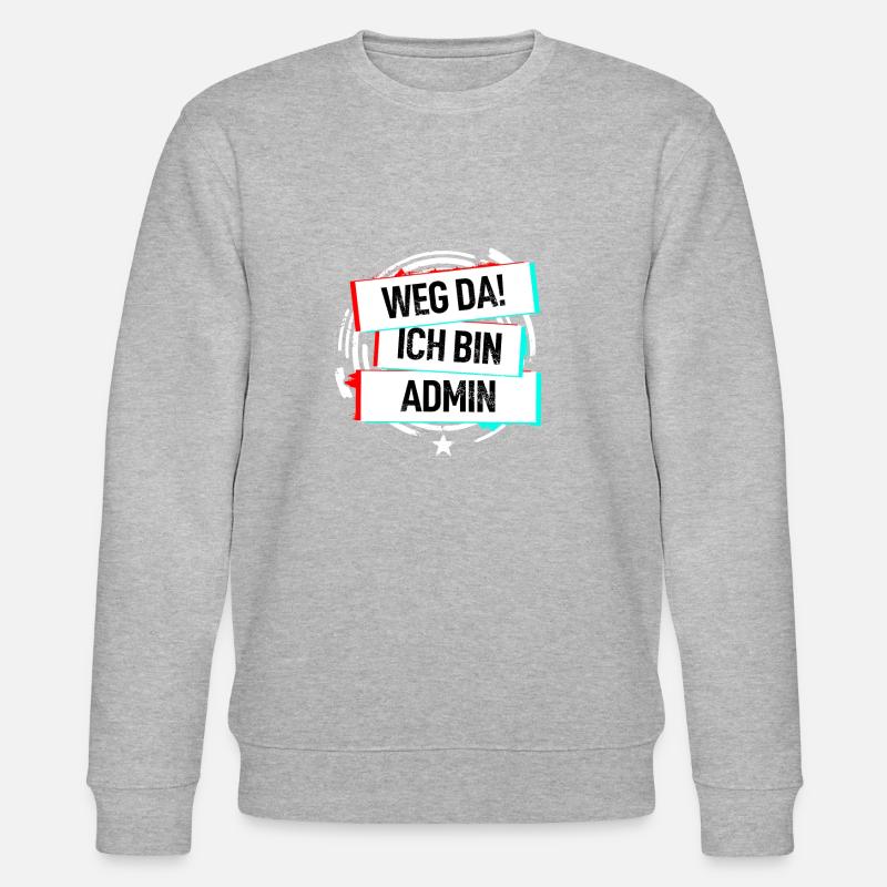 Weg Da Ich Bin Admin! - Stanley/Stella Unisex Bio-Sweatshirt CHANGER - undefined
