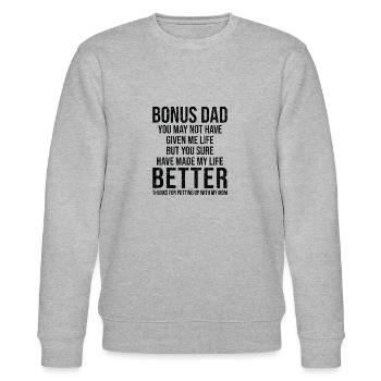 Bonus Dad You May Not Have Given Me Life You Made - Stanley/Stella CHANGER Unisex Organic Sweatshirt - heather grey - Front - Nik (191cm) & Marisol (170cm)