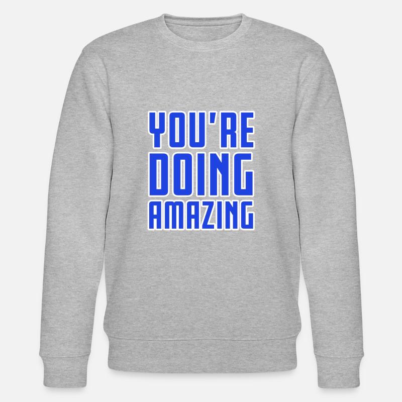 YOU'RE DOING AMAZING - Stanley/Stella Unisex Bio-Sweatshirt CHANGER  - Grau meliert
