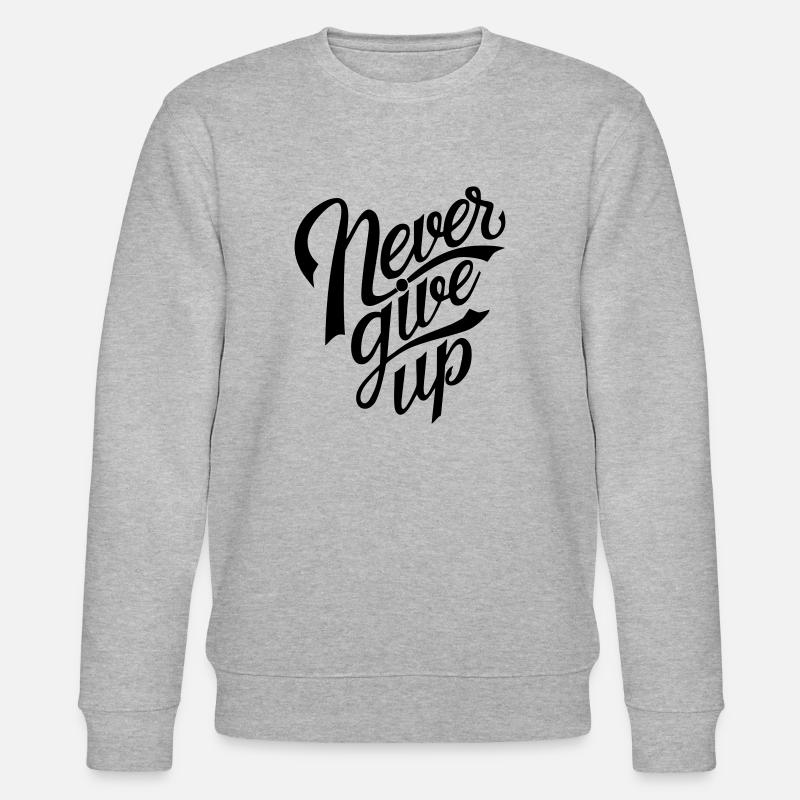 never give up - Sweat bio CHANGER Stanley/Stella Unisexe - gris chiné