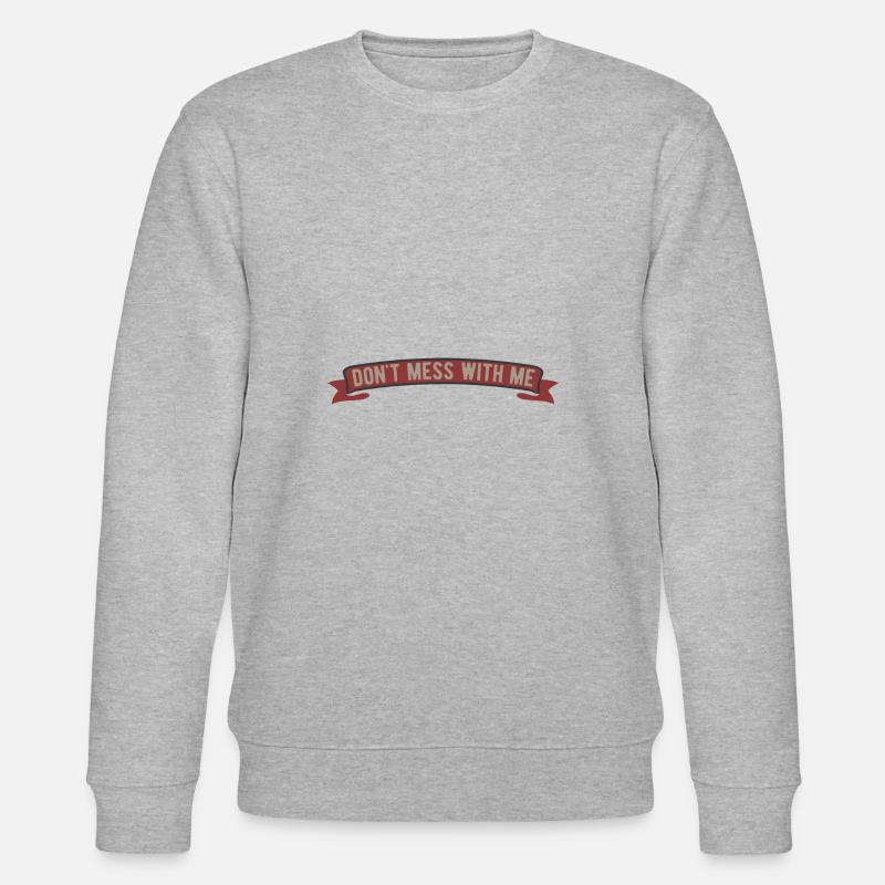 Ne jouez pas avec moi - Sweat bio CHANGER Stanley/Stella Unisexe - gris chiné