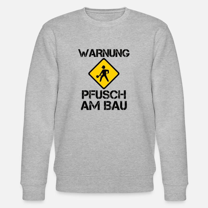 Warnung: Pfusch Am Bau - Heimwerker Geschenk - Stanley/Stella Unisex Bio-Sweatshirt CHANGER  - Grau meliert