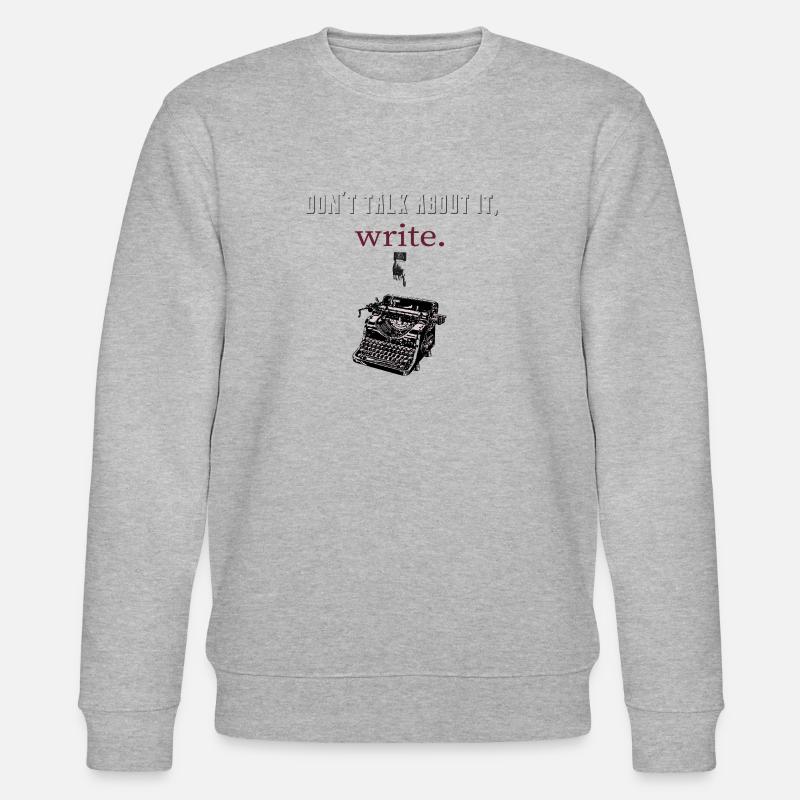 don't talk about it,write - Stanley/Stella CHANGER Unisex Organic Sweatshirt - heather grey