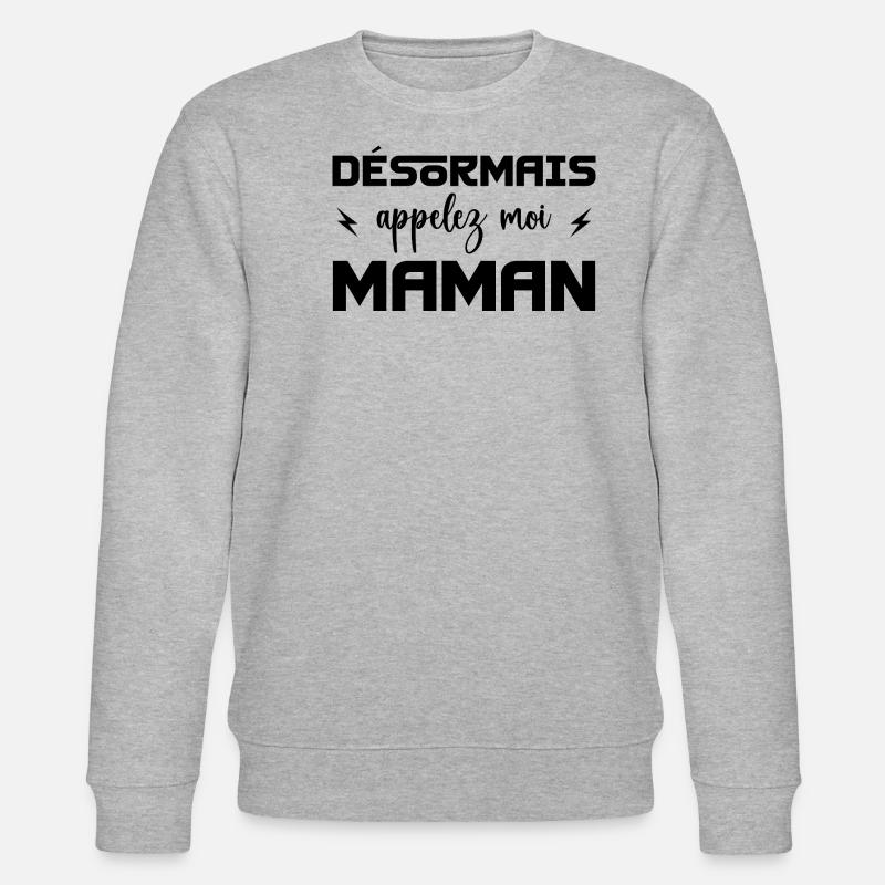 désormais appelez moi maman - Sweat bio CHANGER Stanley/Stella Unisexe - gris chiné