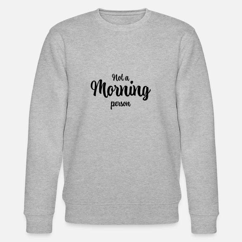Pas une personne du matin - Sweat bio CHANGER Stanley/Stella Unisexe - gris chiné