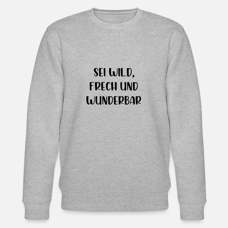 Sei wild frech und wunderbar - Stanley/Stella Unisex Bio-Sweatshirt CHANGER  - Grau meliert
