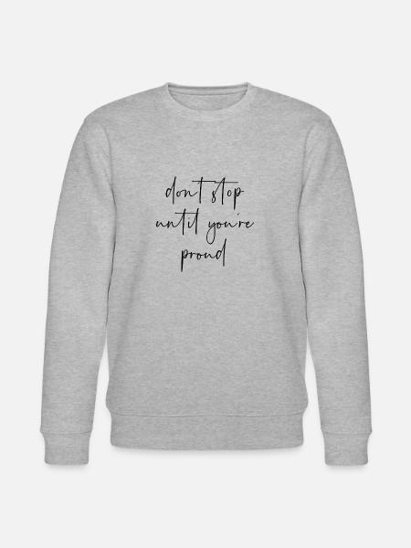 Dont stop until youre proud - Stanley/Stella CHANGER Unisex Organic Sweatshirt - heather grey