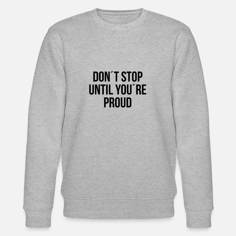 Dont stop until youre proud - Stanley/Stella Unisex Bio-Sweatshirt CHANGER  - Grau meliert