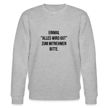 Einmal alles wird gut zum Mitnehmen bitte - Stanley/Stella Unisex Bio-Sweatshirt CHANGER  - Grau meliert - Vorne - Nik (191cm) & Marisol (170cm)