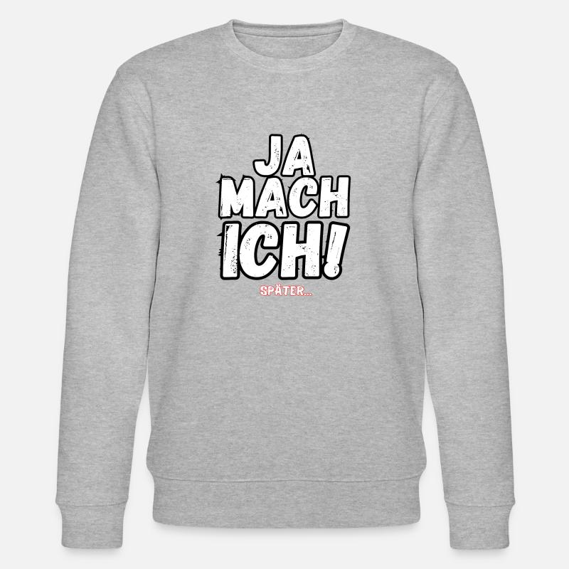 JA MACH ICH SPÄTER - Stanley/Stella Unisex Bio-Sweatshirt CHANGER  - Grau meliert