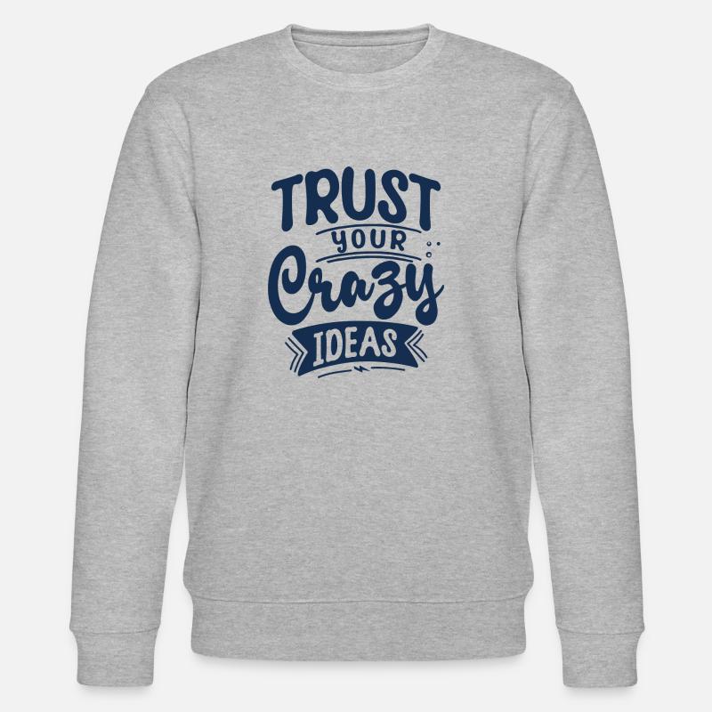 Trust your crazy ideas - Stanley/Stella Unisex Bio-Sweatshirt CHANGER  - Grau meliert