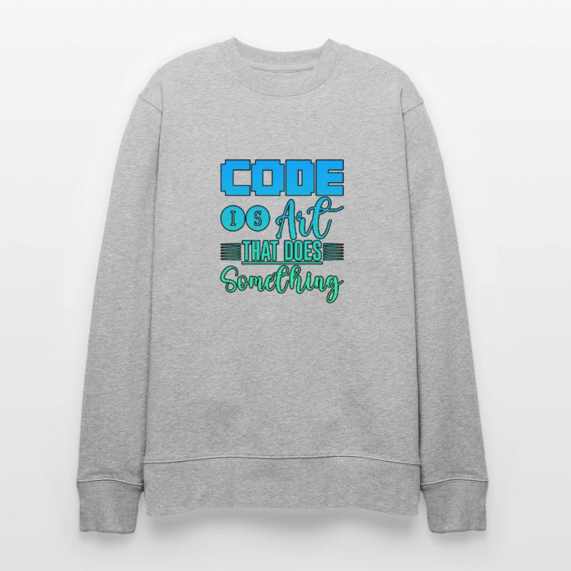 Code is art that does something 4 Stanley/Stella CHANGER Unisex Organic Sweatshirt